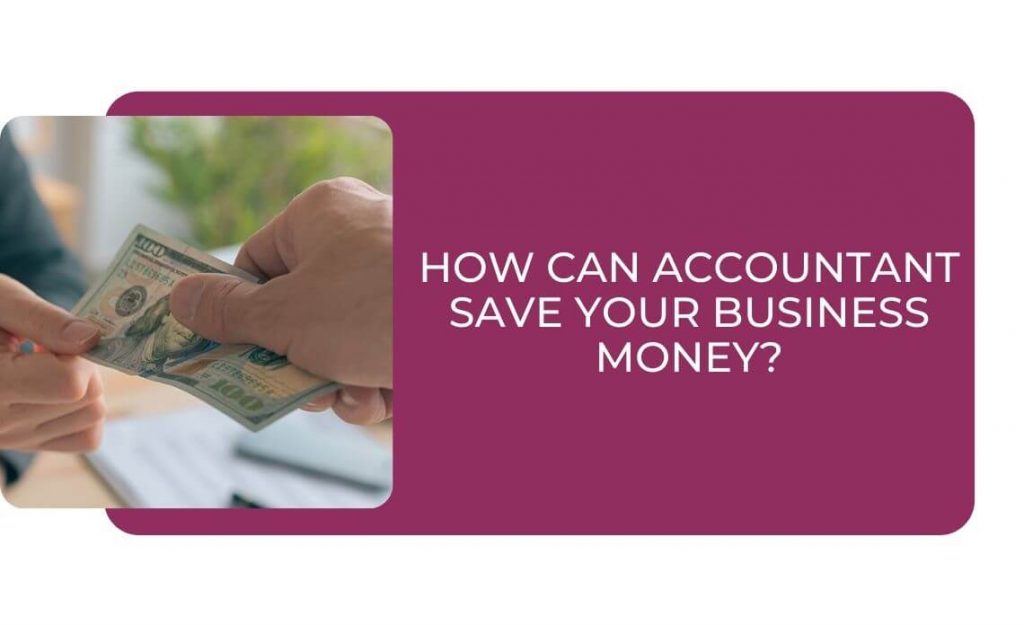 How Can Accountant Save Your Business Money