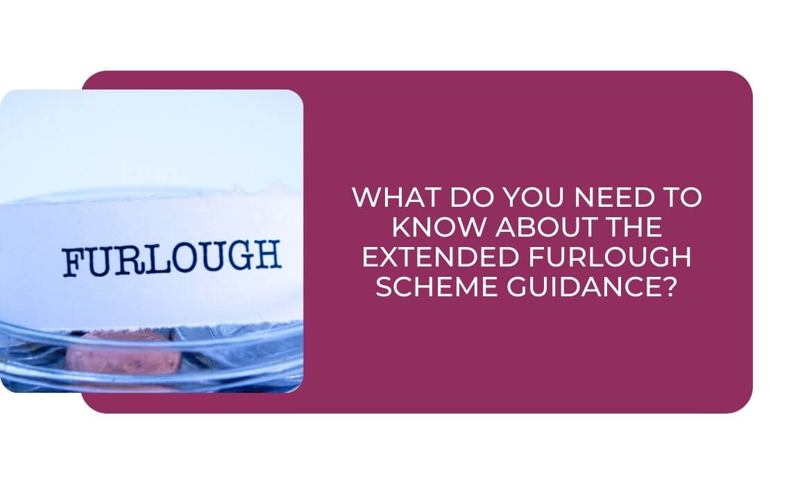 What do You need to Know About the Extended Furlough Scheme Guidance