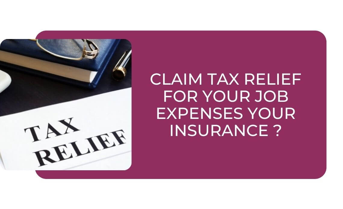 Claim Tax Relief for your Job Expenses Your Insurance