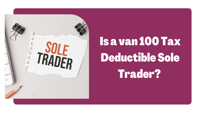 Is a van 100 tax deductible sole trader