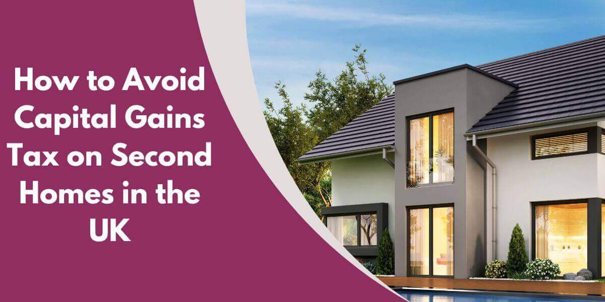 How to Avoid Capital Gains Tax on Second Homes in the UK (1)