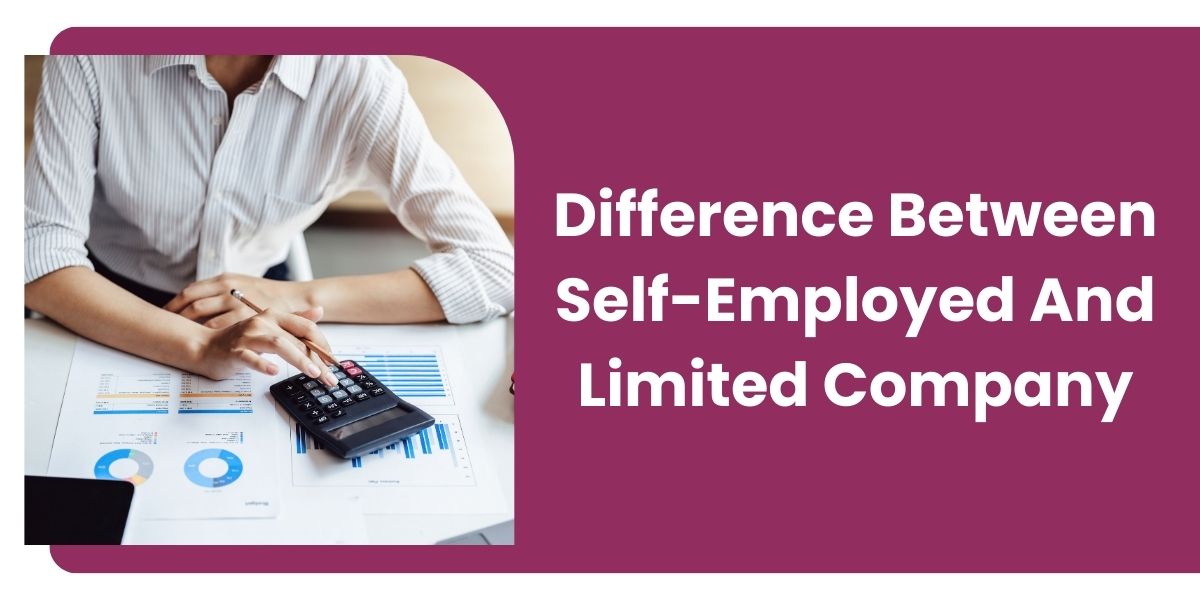 Difference Between Self-Employed And Limited Company